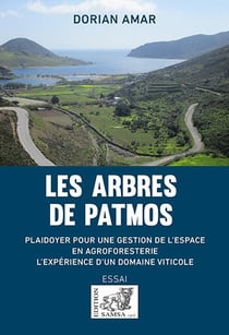 Les arbres de Patmos - plaidoyer pour une gestion de l'espace en agroforesterie : l'expérience d'un domaine viticole