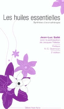 Les huiles essentielles 2ed - synthese d'aromatherapie (2e edition)