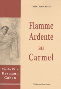 Flamme ardente au carmel - vie du père hermann cohen