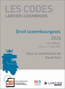 Les codes Larcier Luxembourg : Les Codes Larcier Luxembourg : Droit luxembourgeois (16e édition)