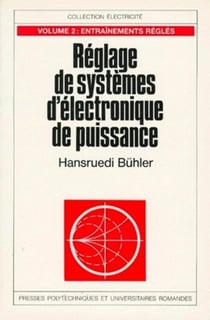 Réglages de systèmes d'électronique de puissance Tome 2 - entraînements réglés