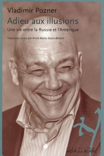 Adieu aux illusions - une vie entre la Russie et l'Amérique
