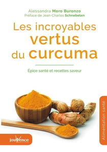 Les incroyables vertus du curcuma - épice santé et recettes saveur