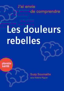 J'ai envie de comprendre : les douleurs rebelles
