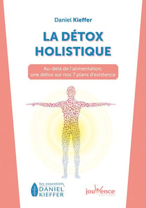La détox holistique : sur nos 7 plans d'existence