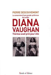 Diana Vaughan - Thérèse avait prié pour elle - la conversion d'une grande-prêtresse de Lucifer