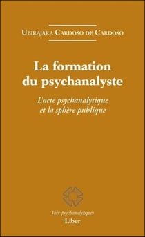 La formation du psychanalyste - l'acte psychanalytique et la sphère publique