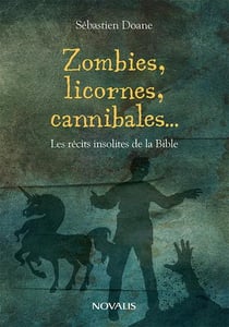 Zombies, licornes cannibales. les recits insolites de la bible