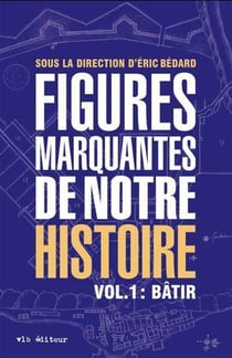 Figures marquantes de notre histoire Tome 1 : Bâtir