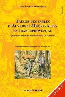 Trésor des fables d'Auvergne-Rhône-Alpes en franco-provençal t.3 : quand nos fabulistes rivalisent avec La Fontaine