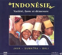 Indonésie, variété, faste et démesure - Java, Sumatra, Bali