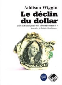 Le déclin du dollar... une aubaine pour vos investissements ?