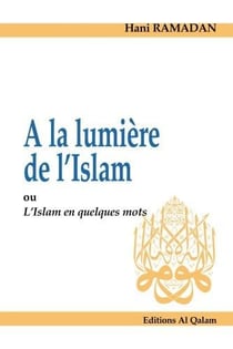 À la lumière de l'islam - ou l'islam en quelques mots