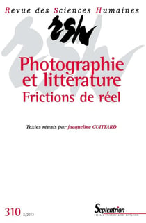Revue des Sciences Humaines n.310 : Photographie et littérature : Frictions de réel