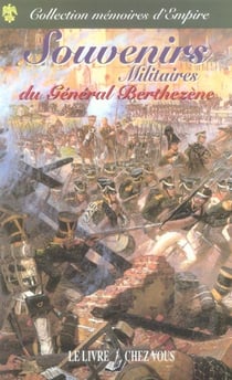 SOUVENIRS MILITAIRES DU GENERAL BERTHEZENE : SOUVENIRS MILITAIRES DU GENERAL BERTHEZENE
