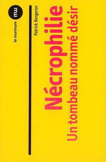 Nécrophilie - un tombeau nommé désir
