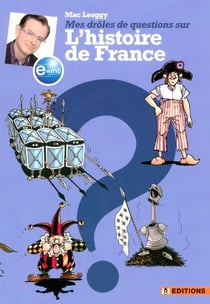 Mes droles de questions sur l'histoire de france