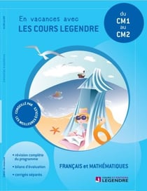En vacances avec les cours legendre - français et mathématiques - du cm1 au cm2