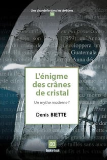 L'énigme des crânes de cristal - un mythe moderne ?
