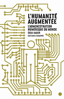 L'humanité augmentée - l'administration numérique du monde
