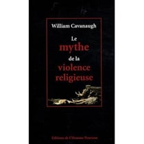 Le mythe de la violence religieuse
