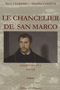 CINQUECENTO Tome 2 : le chancelier de san marco (1514-1524)