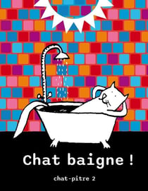 Chat baigne ! chat-pitre 2