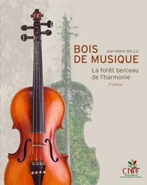 Bois de musique : La forêt berceau de l'harmonie