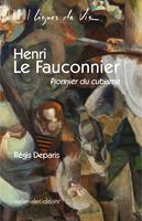 Henri le fauconnier - pionnier du cubisme