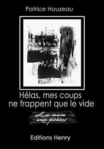 Hélas, mes coups ne frappent que le vide