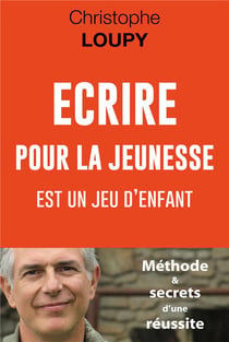Écrire pour la jeunesse est un jeu d'enfant : méthode & secrets d'une réussite