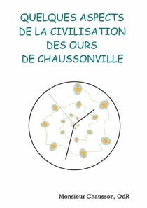 Quelques aspects de la civilisation des ours de Chaussonville