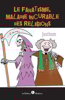 Le fanatisme, maladie incurable des religions