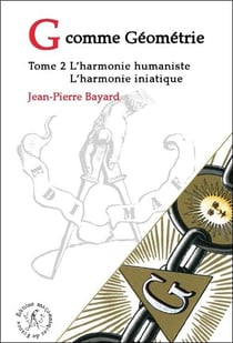 G comme géométrie t.2 - l'harmonie humaniste - l'harmonie initiatique