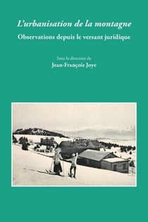 L'urbanisation de la montagne - observations depuis le versant juridique