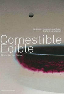 Comestible : l'aliment comme matériau