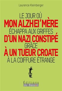 Le jour où mon alzhei'mère échappa aux griffes d'un nazi constipé grâce à un tueur Croate