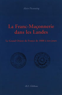 La franc-maçonnerie dans les landes - le grand orient de france de 1888 à nos jours