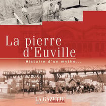 LA PIERRE D'EUVILLE : HISTOIRE D'UN MYTHE...