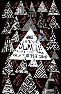 Les voix de la  jungle : histoires de refugiés au camp de Calais