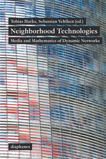 Neighborhood technologies - media and mathematics of dynamic networks