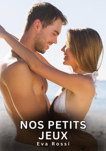 Nos Petits Jeux : Histoires Érotiques Interdites de Sexe Tabou pour Adultes