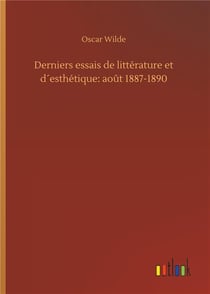 Derniers essais de littérature et d'esthétique : août 1887-1890