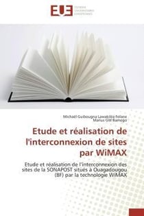 Etude et realisation de l'interconnexion de sites par wimax - etude et realisation de l'interconnexi