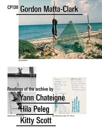 Cp138 : gordon matta-clark : selected by yann chateigne, hila peleg, kitty scott