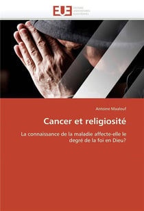 Cancer et religiosité - la connaissance de la maladie affecte-t-elle le degré de foi en Dieu ?