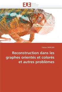 Reconstruction dans les graphes orientes et colores et autres problemes