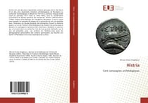 Histria - cent campagnes archéologiques