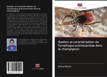 Gestion et caracterisation de tyrophagus putrescentiae dans le champignon