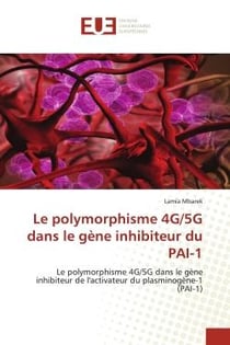 Le polymorphisme 4G/5G dans le gène inhibiteur du PAI-1 : Le polymorphisme 4G/5G dans le gène inhibiteur de l'activateur du plasminogène-1 (PAI-1)